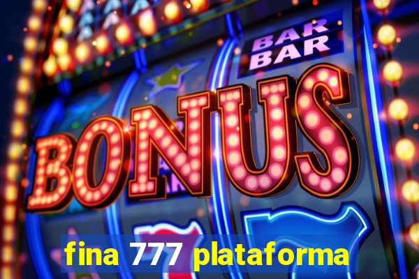 fina 777 plataforma